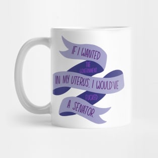 If I Wanted the Government in my Uterus (Purple) Mug